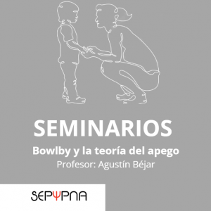 Seminarios. Bowlby y la teoría del apego